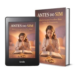 Antes do Sim: Sabedoria para Escolher Bem...