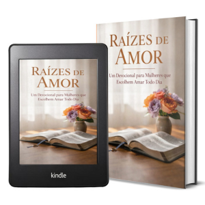 Raízes de Amor: Um Devocional para Mulheres...